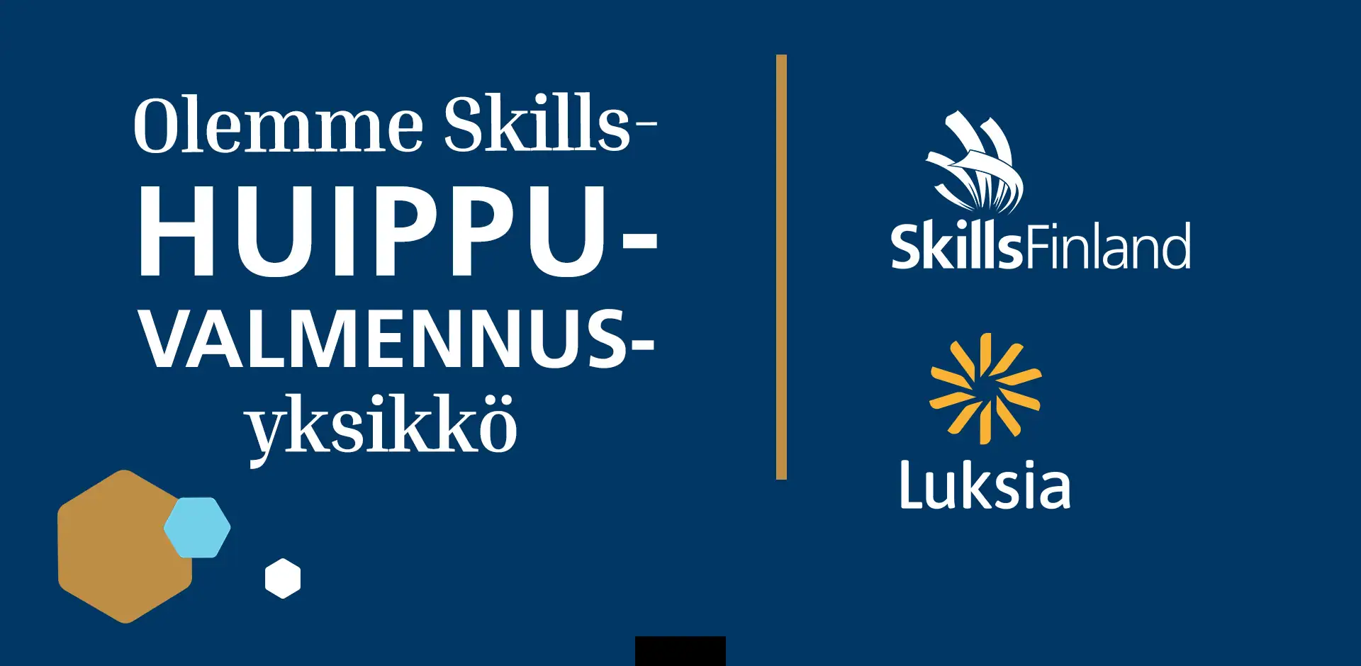 SkillsFinlandin sekä Luksian logo sinisellä pohjalla, jossa teksti Olemme Skills-huippuvalmennusyksikkö