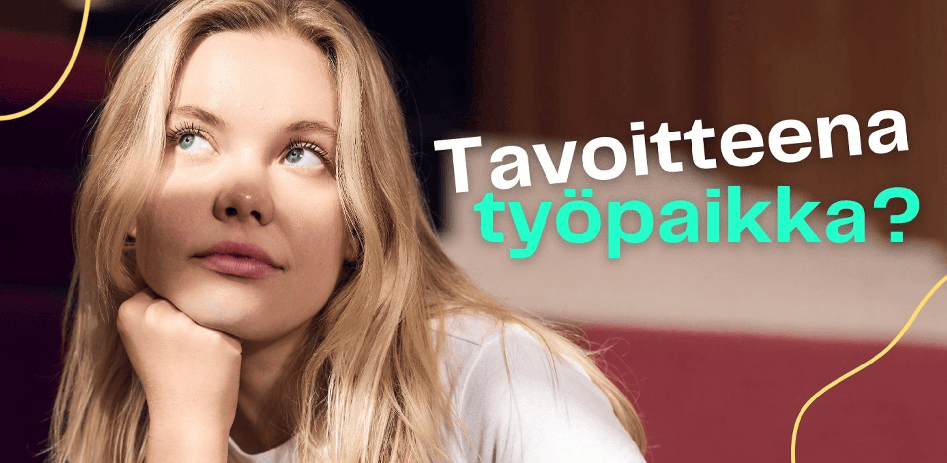 Vaaleahiuksinen henkilö ja teksti Tavoitteena työpaikka?